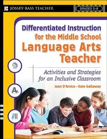 Differentiated Instruction for the Middle School Language Arts Teacher: Activities and Strategies for an Inclusive Classroom (Differentiated Instruction for Middle School Teachers)