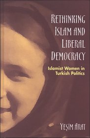 Rethinking Islam and Liberal Democracy: Islamist Women in Turkish Politics