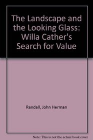 The Landscape and the Looking Glass: Willa Cather's Search for Value