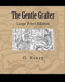 The Gentle Grafter: Large Print Edition (Volume 1)