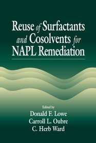 Reuse Of Surfactants And Cosolvents For NAPL Remediation