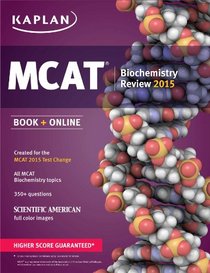 Kaplan MCAT Biochemistry Review: Created for MCAT 2015