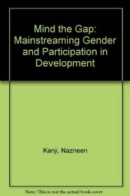 Mind the Gap: Mainstreaming Gender and Participation in Development