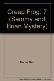 Creep Frog ( A Sammy and Brian Mystery, # 7 )