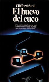 El Huevo del Cuco (The Cuckoo's Egg : Tracking a Spy Through the Maze of Computer Espionage) (Spanish Edition)