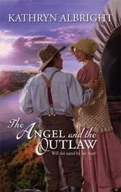 The Angel and the Outlaw (Harlequin Historicals, No 876)