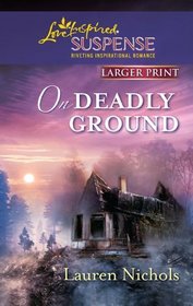 On Deadly Ground (Love Inspired Suspense, No 258) (Larger Print)