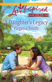 A Daughter's Legacy (Love Inspired, No 562) (Larger Print)