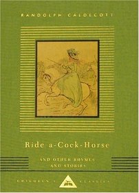 Ride a Cock-horse and Other Rhymes and Stories : Children's Classics (Everyman's Library Children's Classics)