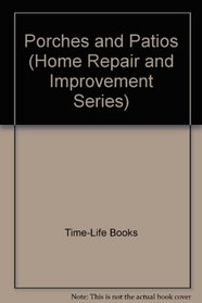 Porches and Patios (Home Repair and Improvement Series)