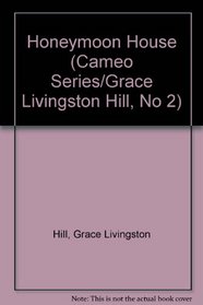 Honeymoon House (Cameo Series/Grace Livingston Hill, No 2)