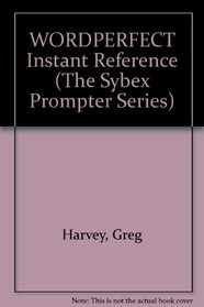 Wordperfect Instant Reference (The Sybex Prompter Series)
