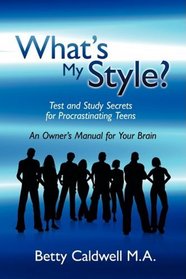 What's My Style?: Test and Study Secrets for Procrastinating Teens