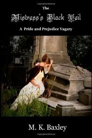 The Mistress's Black Veil: A Pride and Prejudice Vagary