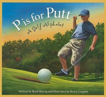 P is for Putt: A Golf Alphabet (Alphabet Books)