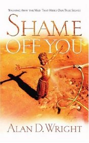 Shame Off You: Overthrowing the Tyrant Within