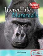 Incredible Mammals (Incredible Creatures)