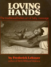 Loving hands: The traditional Indian art of baby massage