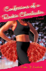 Confessions of a Rookie Cheerleader: A Novel
