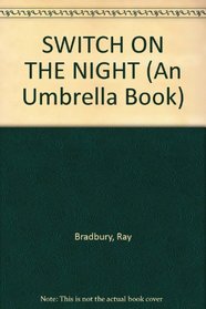 SWITCH ON THE NIGHT (An Umbrella Book)