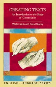 Creating Texts: An Introduction to the Study of Composition (English Language Series)