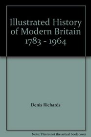 Illustrated History of Modern Britain 1783 - 1964