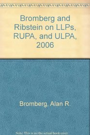 Bromberg and Ribstein on LLPs, RUPA, and ULPA, 2006