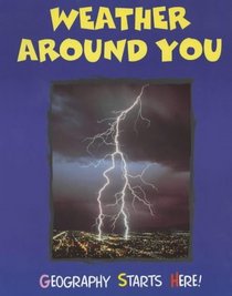 Weather Around You (Geography Starts Here!)