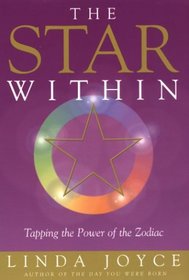 The Star Within: Tapping The Power Of The Zodiac: Tapping the Power of the Zodiac