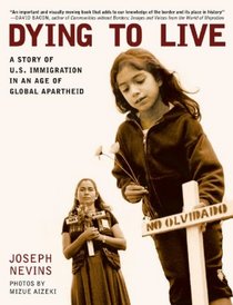 Dying to Live: A Story of U.S. Immigration in an Age of Global Apartheid (City Lights Open Media)