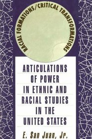 Racial Formations/Critical Transformations: Articulations of Power in Ethnic and Racial Studies in the United States