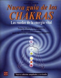 La Nueva Guia De Los Chakras/ The New Guide Of Chakras (Spanish Edition)
