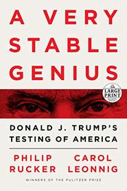 A Very Stable Genius: Donald J. Trump's Testing of America (Random House Large Print)