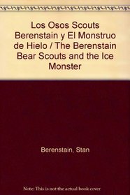 Los osos scouts Berenstain y el monstruo de hielo / The Berenstain Bear Scouts and the Ice Monster (Spanish Edition)
