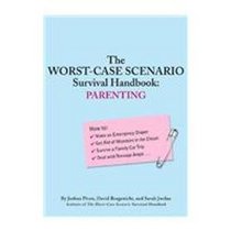 The Worst-case Scenario Survival Handbook: Parenting (Worst Case Scenario)
