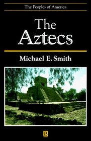 The Aztecs (Peoples of America)