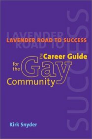 Lavender Road To Success: The Career Guide for the Gay Community