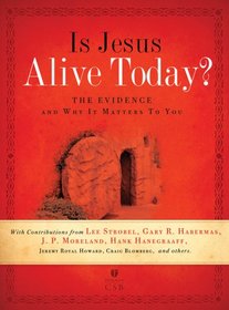 Is Jesus Alive Today?: The Evidence and Why It Matters to You
