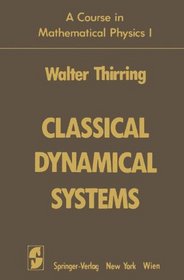 A Course in Mathematical Physics I: Classical Dynamical Systems (Vol.1)