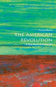 The American Revolution: A Very Short Introduction (Very Short Introductions)