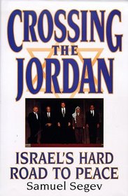 Crossing the Jordan: Israel's Hard Road to Peace