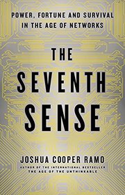 The Seventh Sense: Power, Fortune, and Survival in the Age of Networks