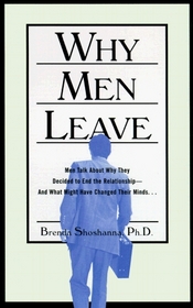 Why Men Leave: Men Talk About Why They Decided to End the Relationship--And What Might Have Changed Their Minds