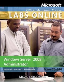 Exam 70-646: Windows Server 2008 Administrator with MOAC Labs Online Set