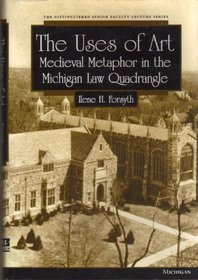 The Uses of Art : Medieval Metaphor in the Michigan Law Quadrangle (Distinguished Senior Faculty Lecture)