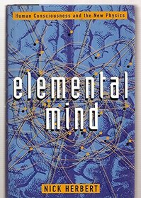 Elemental Mind: Human Consciousness and the New Physics