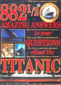 882 1/2 Amazing Answers to Your Questions About the Titanic