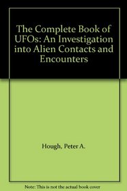 The Complete Book of UFOs: An Investigation into Alien Contacts and Encounters
