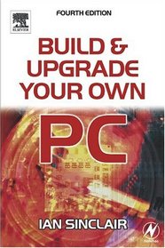Build And Upgrade Your Own Pc