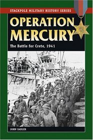 Operation Mercury: The Battle for Crete, 1941 (Stackpole Military History Series)